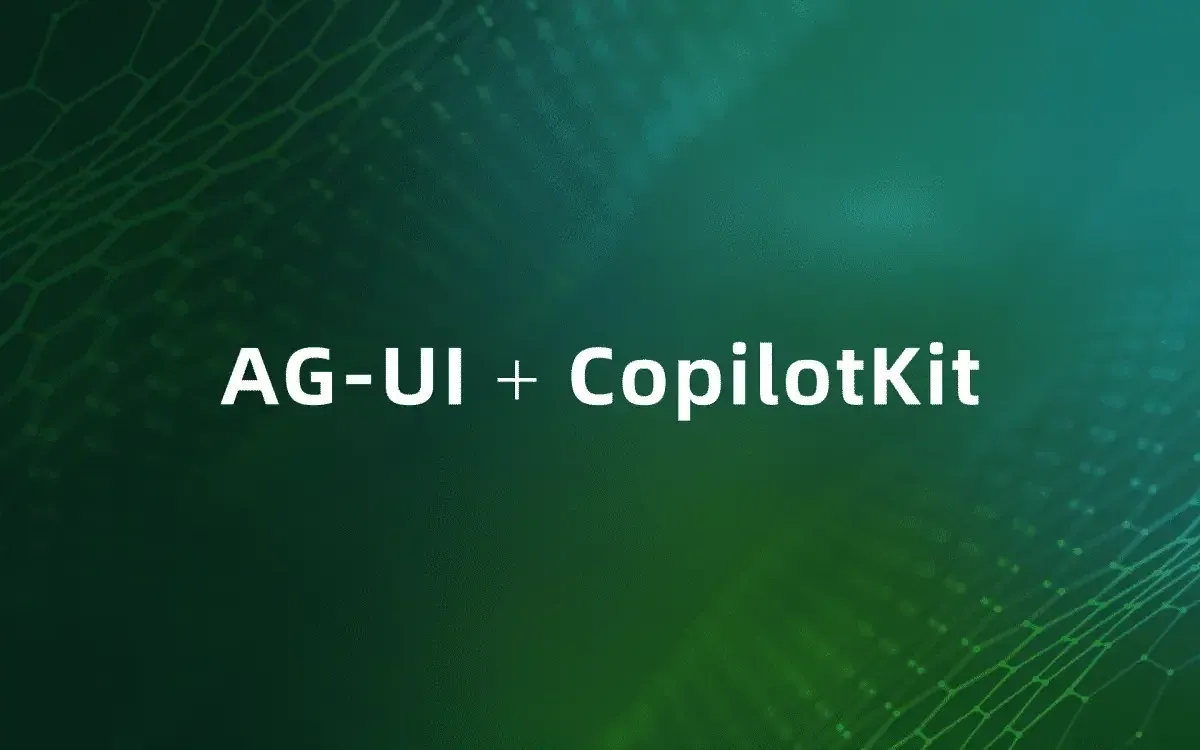 AG‑UI + CopilotKit：构建 插件化AI可视化交互前端， 实现多模型协作