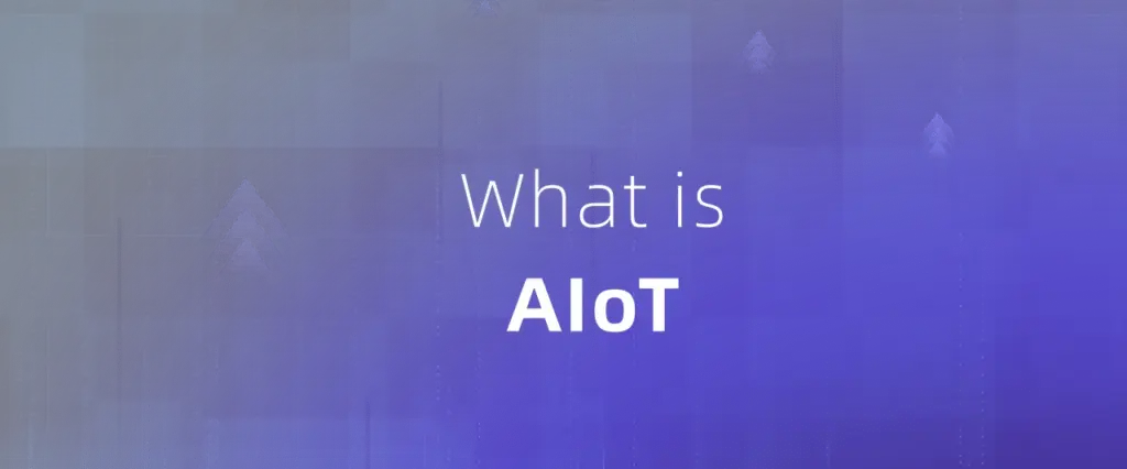 什么是AIoT: 人工智能怎么改变物联网的行业应用？