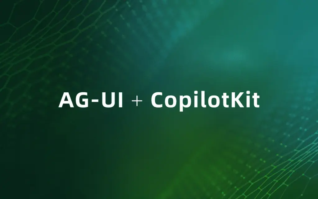 AG‑UI + CopilotKit：构建 插件化AI可视化交互前端， 实现多模型协作