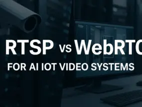 RTSP 与 WebRTC 对比：AI 物联网视频识别的最佳协议选择